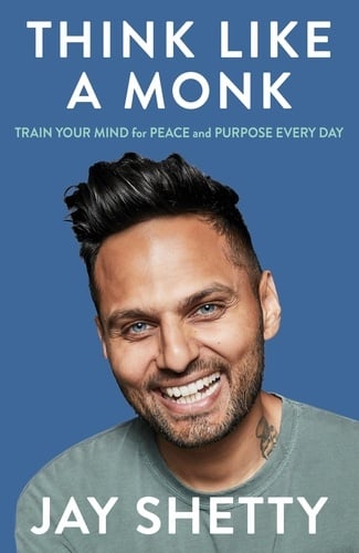 Think Like a Monk: The secret of how to harness the power of positivity and be happy now - Cover