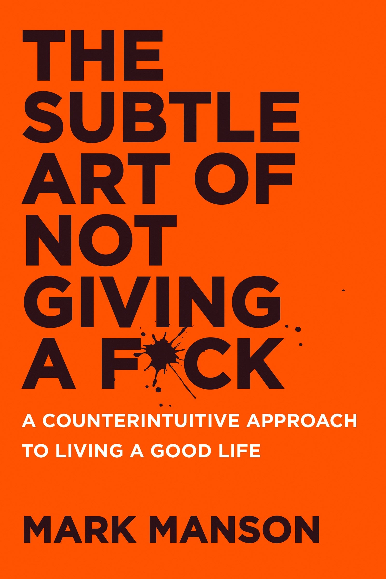 The Subtle Art of Not Giving a F*ck: A Counterintuitive Approach to Living a Good Life - Cover