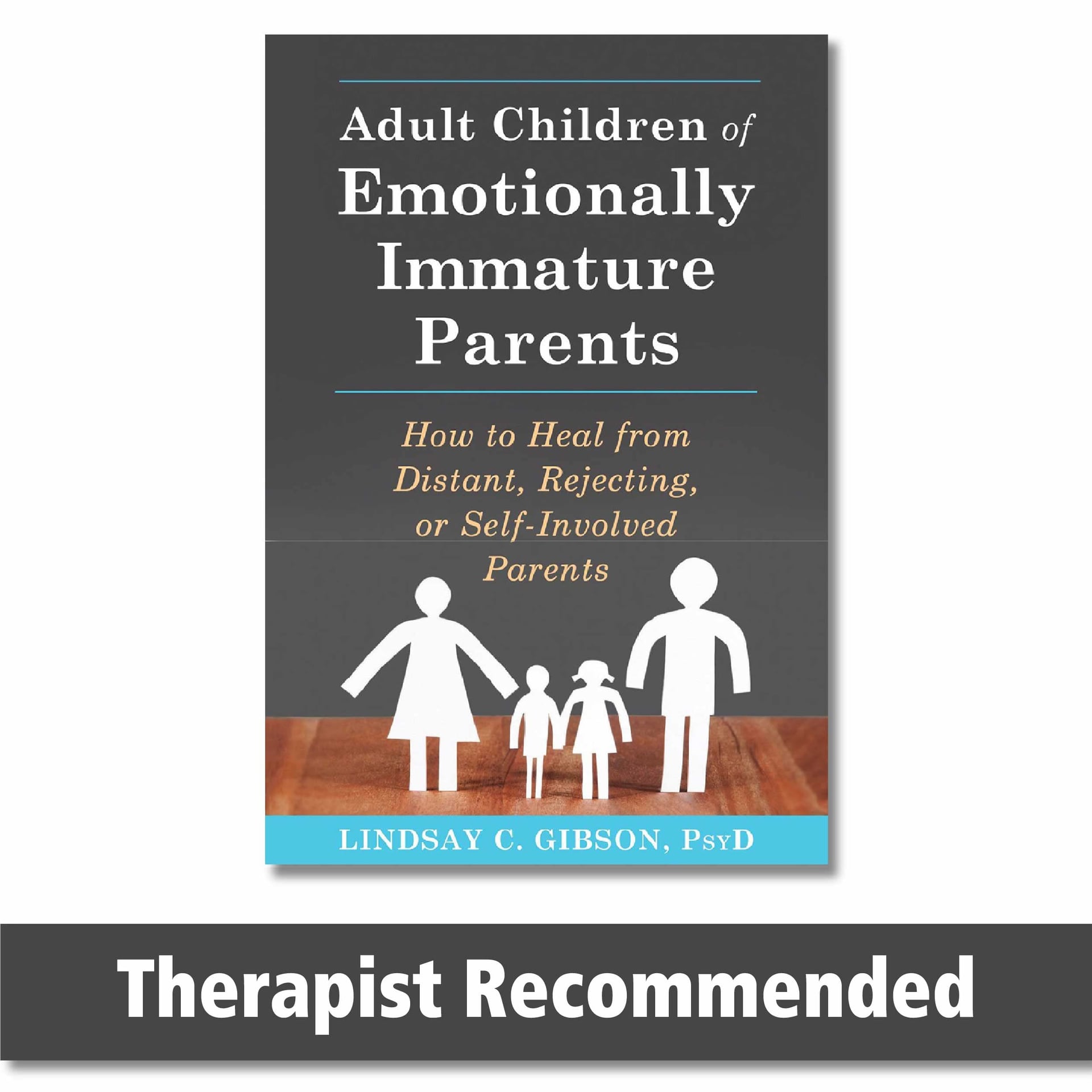 Adult Children of Emotionally Immature Parents How to Heal from Distant, Rejecting, Or Self-involved Parents - Cover