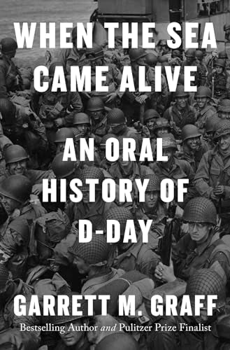 When the Sea Came Alive: An Oral History of D-Day - Cover
