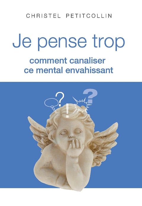 Je pense trop : Comment canaliser ce mental envahissant - Cover