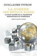 La guerre des métaux rares La face cachée de la transition énergétique et numérique