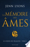 Le Choeur des dragons, T3 : La Mémoire des âmes