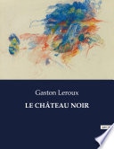 LE CHÂTEAU NOIR