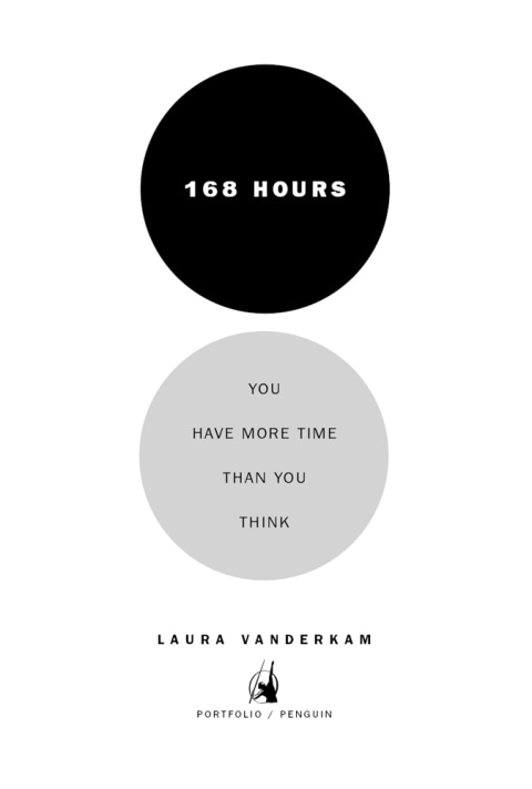 168 Hours: You Have More Time Than You Think