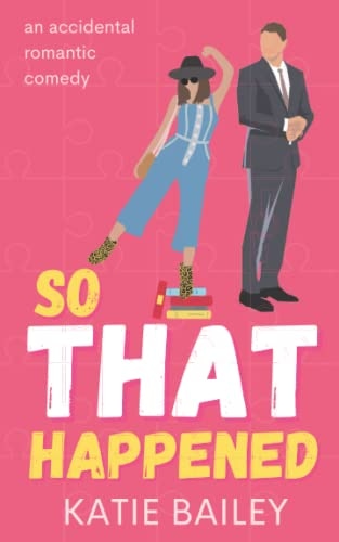 So That Happened: A Romantic Comedy